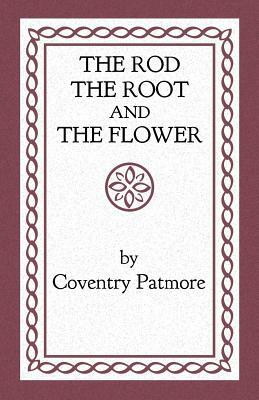 The Rod, the Root and the Flower by Coventry Patmore