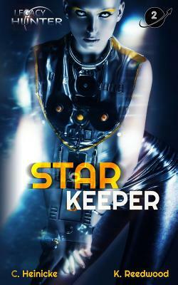 Star Keeper: Legacy Hunter Book 2 by Kate Reedwood, Chris Heinicke