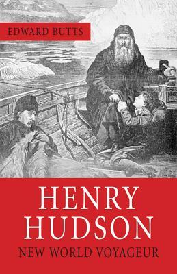 Henry Hudson: New World Voyager by Edward Butts