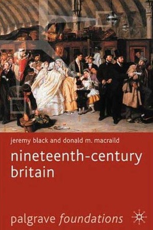 Nineteenth-Century Britain by Jeremy Black, Donald M. MacRaild