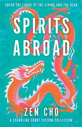 Spirits Abroad: an award-winning short story collection of Asian myths and folklore by Zen Cho, Zen Cho