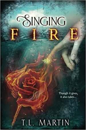 Singing Fire by T.L. Martin