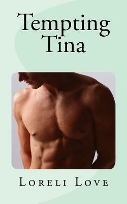 Tempting Tina: An Impossible Erotic Romance by Loreli Love