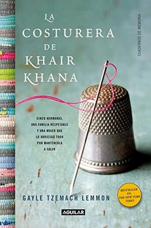LA COSTURERA DE KHAIR KHANA by Gayle Tzemach Lemmon