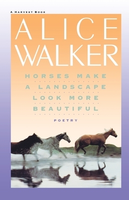Horses Make a Landscape Look More Beautiful by Alice Walker