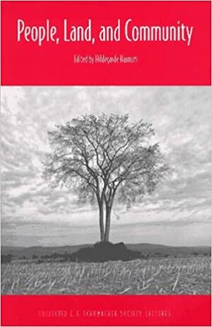 People, Land, and Community: Collected E. F. Schumacher Society Lectures by Hildegarde Hannum