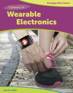 Careers in Wearable Electronics by Marty Gitlin