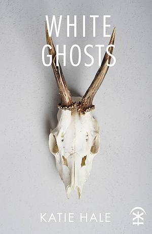 White Ghosts by Katie Hale