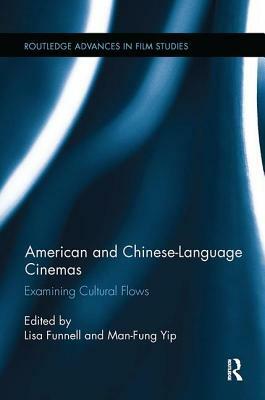 American and Chinese-Language Cinemas: Examining Cultural Flows by 