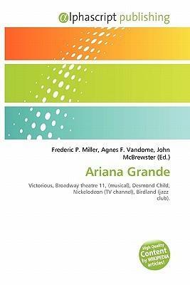 Ariana Grande by Agnes F. Vandome, Frederic P. Miller, John McBrewster