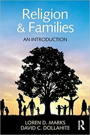 Religion and Families: An Introduction by David C Dollahite, Loren D Marks