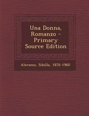 Una Donna, Romanzo by Sibilla Aleramo