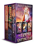 Vampire Knitting Club Boxed Set Books 1-3: Paranormal Cozy Mystery by Nancy Warren