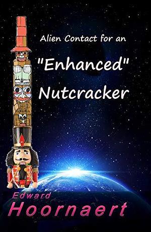 Alien Contact for an Enhanced Nutcracker by Edward Hoornaert, Edward Hoornaert