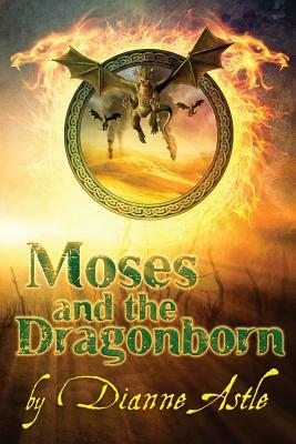 Moses and the Dragonborn by Dianne Astle