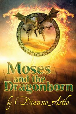 Moses and the Dragonborn by Dianne Astle