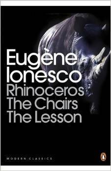Three Plays: Rhinoceros / The Chairs / The Lesson by Eugène Ionesco