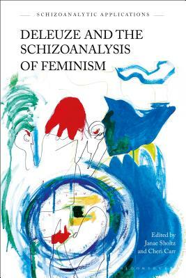 Deleuze and the Schizoanalysis of Feminism by 