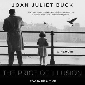 The Price of Illusion: A Memoir by Joan Juliet Buck