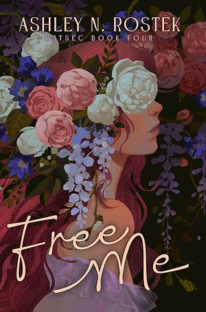 Free Me by Ashley N. Rostek