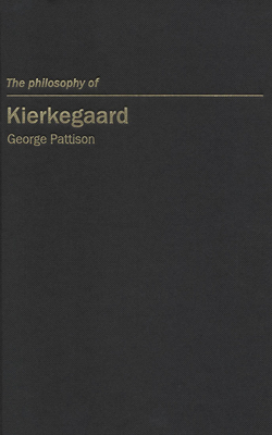 The Philosophy of Kierkegaard by George Pattison