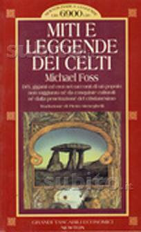 Miti e leggende dei Celti by Pietro Meneghelli, Michael Foss