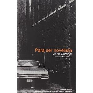 Para Ser Novelista by John Gardner