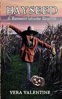 Hayseed: A Scarecrow Monster Romance by Vera Valentine