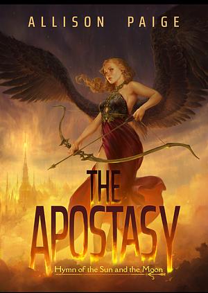 The Apostasy: Hymn of the Sun and the Moon by Allison Paige