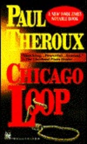 Chicago Loop by Paul Theroux