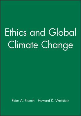 Ethics and Global Climate Change by Howard K. Wettstein, Peter A. French