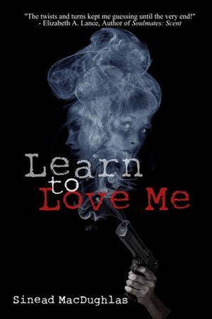 Learn To Love Me by Sinead MacDughlas, Dave J. Ford, Simon-Marshall Jones