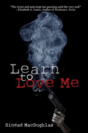 Learn To Love Me by Dave J. Ford, Simon-Marshall Jones, Sinead MacDughlas