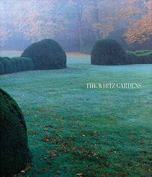 The Wirtz Gardens by Wirtz Jacques, Patrick Taylor