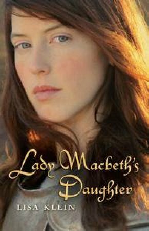 Lady MacBeth's Daughter by Lisa M. Klein