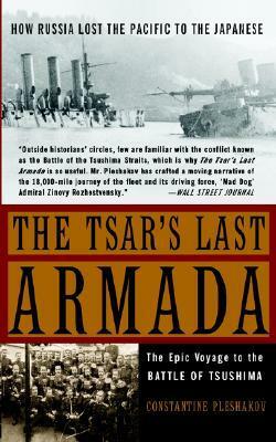 The Tsar's Last Armada: The Epic Journey to the Battle of Tsushima by Constantine Pleshakov