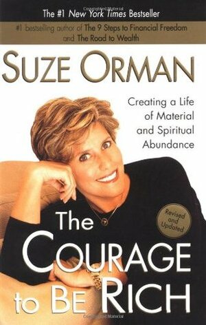 The Courage to be Rich: Creating a Life of Material and Spiritual Abundance by Suze Orman