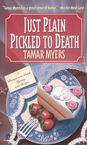 Just Plain Pickled to Death by Tamar Myers