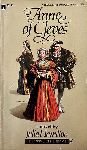 Anne of Cleves by Julia Hamilton