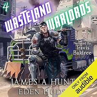 Wasteland Warlords 4 by James Hunter, eden Hudson