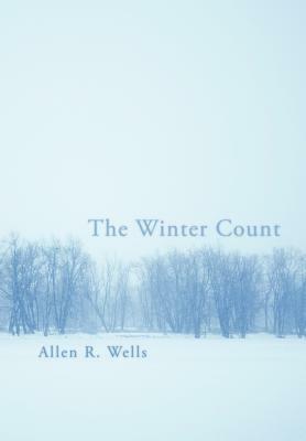 The Winter Count by Allen R. Wells