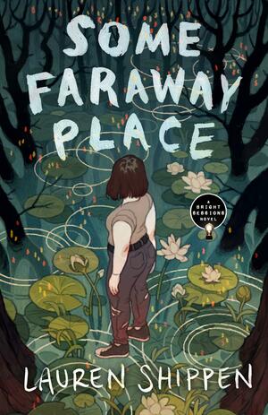 Some Faraway Place: A Bright Sessions Novel by Lauren Shippen