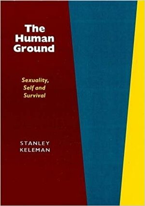 Human Ground by Stanley Keleman