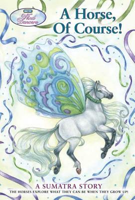 Wind Dancers #7: A Horse, of Course! by Sibley Miller