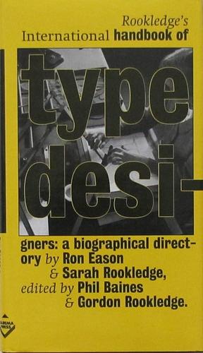 Rookledge's International Handbook of Type Designers: A Biographical Directory by Phil Baines, Gordon Rookledge