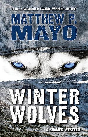 Winter Wolves by Matthew P. Mayo