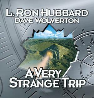 A Very Strange Trip by Dave Wolverton, L. Ron Hubbard