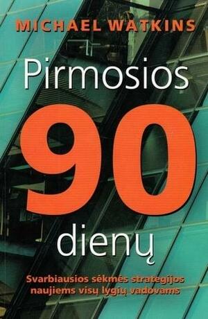 Pirmosios 90 dienų by Michael D. Watkins, Michael D. Watkins