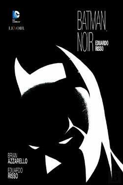 Batman Noir: Eduardo Risso - Edição de Luxo by Brian Azzarello
