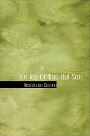 En Las Orillas del Sar by Rosalía de Castro